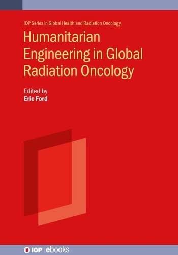 Humanitarian Engineering in Global Radiation Oncology (IOP ebooks)