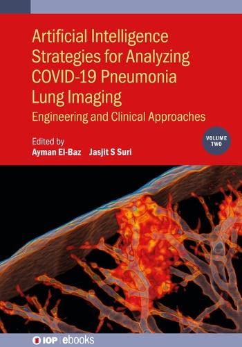 Artificial Intelligence Strategies for Analyzing COVID-19 Pneumonia Lung Imaging, Volume 2: Engineering and Clinical Approaches (IOP ebooks)