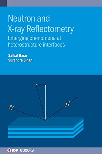 Neutron and X-ray Reflectometry: Emerging phenomena at heterostructure interfaces (IOP ebooks)