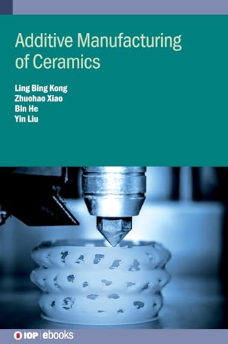 Additive Manufacturing of Ceramics (IOP ebooks)
