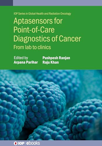 Aptasensors for Point-of-Care Diagnostics of Cancer: From Lab to Clinics (IOP ebooks)