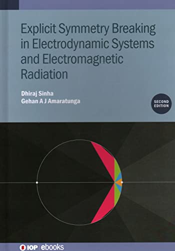Explicit Symmetry Breaking in Electrodynamic Systems and Electromagnetic Radiation (Second Edition) (IOP ebooks)