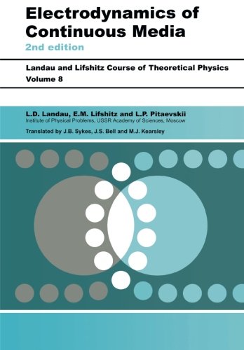 Electrodynamics of Continuous Media, Second Edition: Volume 8 (Course of Theoretical Physics S)