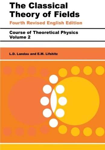 Book Cover The Classical Theory of Fields, Fourth Edition: Volume 2 (Course of Theoretical Physics Series)