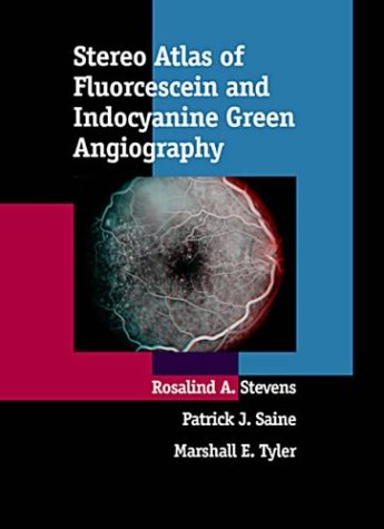Stereo Atlas of Fluorescein and Indocyanine Green Angiography, 1e