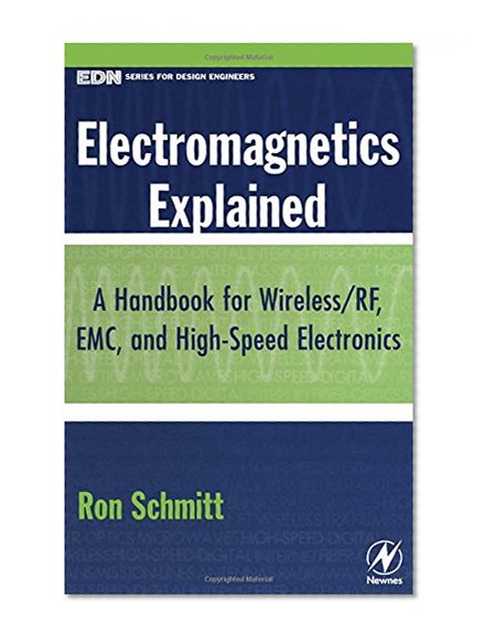 Book Cover Electromagnetics Explained: A Handbook for Wireless/ RF, EMC, and High-Speed Electronics (EDN Series for Design Engineers)