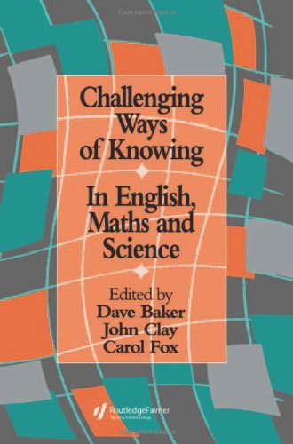 Challenging Ways Of Knowing: In English, Mathematics And Science