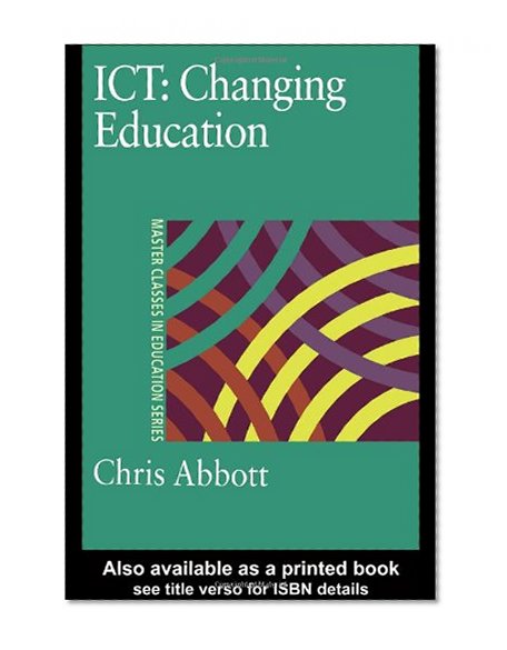 ICT: Changing Education (Master Classes in Education)