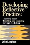 Developing Reflective Practice: Learning About Teaching And Learning Through Modelling