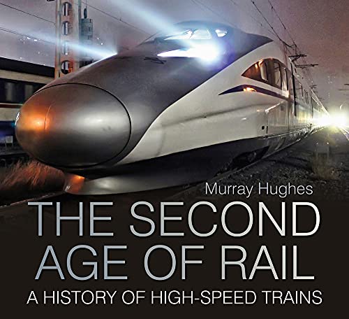 The Second Age of Rail: A History of High Speed Trains