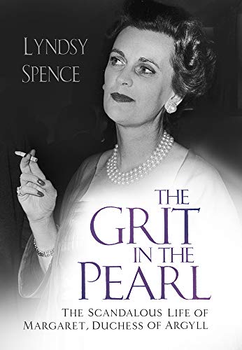 Book Cover The Grit in the Pearl: The Scandalous Life of Margaret, Duchess of Argyll