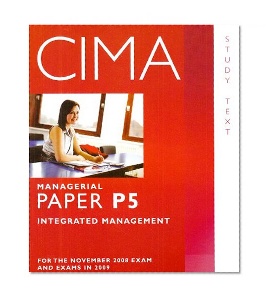 CIMA - P5: Integrated Management: Study Text