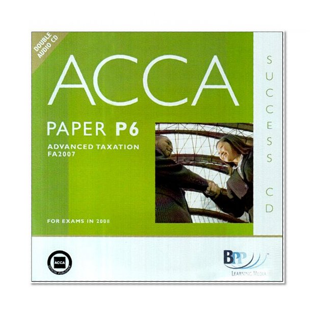 ACCA - P6 (FA2007) Advanced Taxation: Audio Success