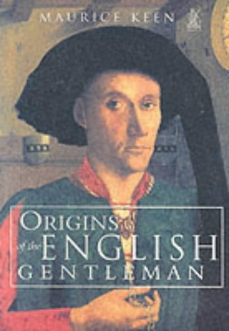 Origins of the English Gentleman: Heraldry, Chivalry and Gentility in Medieval England, 1300-1500