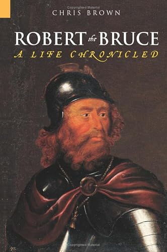 Robert the Bruce: A Life Chronicled
