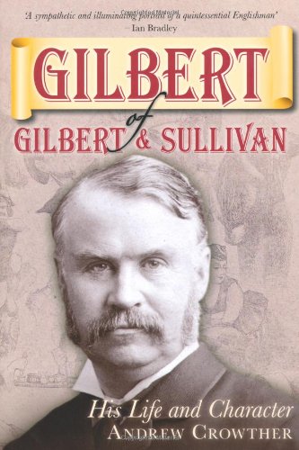 Gilbert of Gilbert & Sullivan: His Life and Character