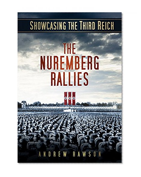 Showcasing the Third Reich: The Nuremberg Rallies