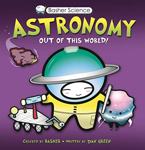 Book Cover Basher Science: Astronomy: Out of this World!