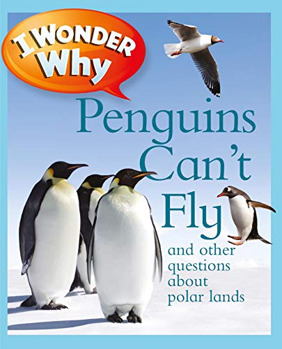 Book Cover I Wonder Why Penguins Can't Fly: And Other Questions About Polar Lands