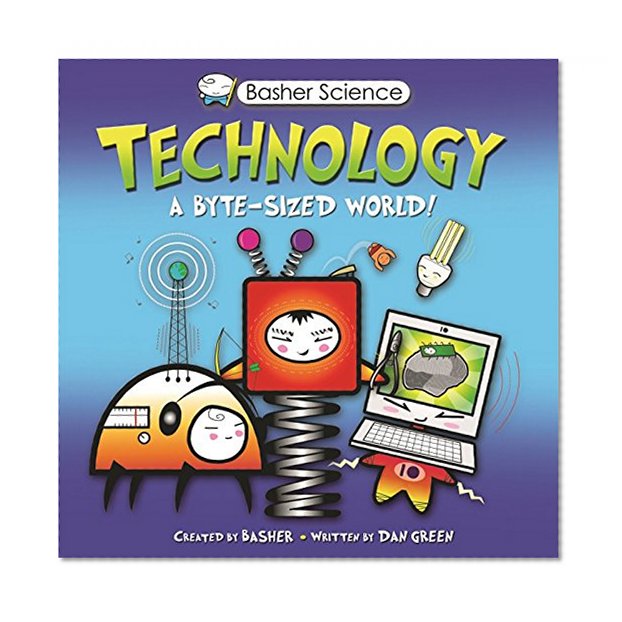 Book Cover Basher Science: Technology: A byte-sized world!