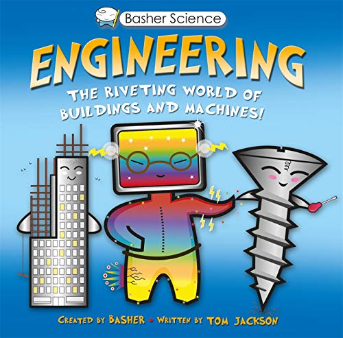 Book Cover Basher Science: Engineering: The Riveting World of Buildings and Machines