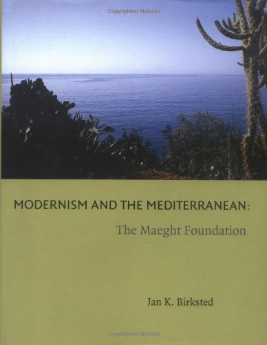 Modernism and the Mediterranean: The Maeght Foundation (Histories of Vision)