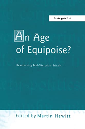 An Age of Equipoise: Reassessing Mid-Victorian Britain