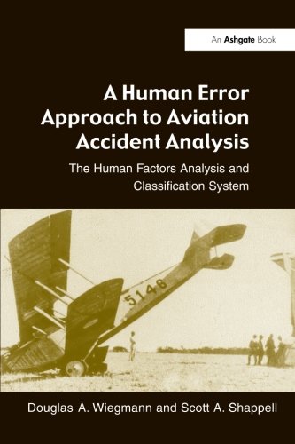 Book Cover A Human Error Approach to Aviation Accident Analysis: The Human Factors Analysis and Classification System
