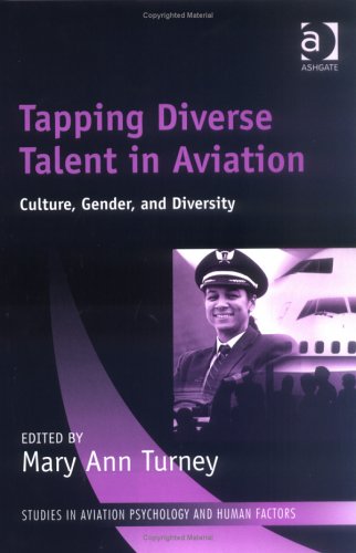 Tapping Diverse Talent in Aviation: Culture, Gender, and Diversity (Studies in Aviation Psychology and Human Factors)