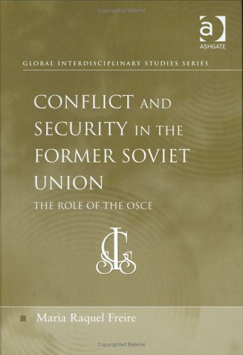 Conflict and Security in the Former Soviet Union: The Role of the Osce (Global Interdisciplinary Studies Series)