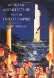 Modern Architecture and the End of Empire (British Art and Visual Culture Since 1750, New Readings) (British Art and Visual Culture Since 1750, New Readings)