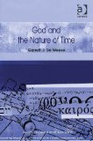God and the Nature of Time (Ashgate Philosophy of Religion Series)