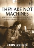 They Are Not Machines: Korean Women Workers and Their Fight for Democratic Trade Unionism in the 1970s