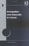 Immigration and Insecurity in France (Critical Security Series)
