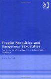 Fragile Moralities and Dangerous Sexualities: Two Centuries of Semi-Penal Institutionalisation for Women