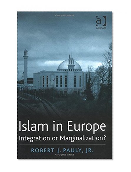 Islam in Europe: Integration or Marginalization?