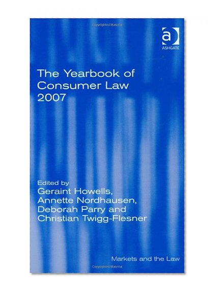 The Yearbook of Consumer Law 2007 (Markets and the Law)