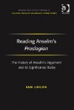 Reading Anselm's Proslogion (Ashgate New Critical Thinking in Religion, Theology, and Biblical Studies)