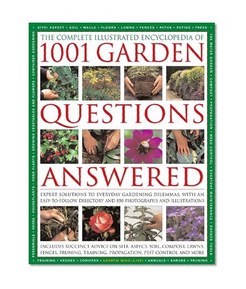 The Comp Illustrated Encyclopedia of 1001 Garden Questions Answered: Expert solutions to everyday Gardening dilemmas, with an easy-to-follow directory and over 700 color photographs