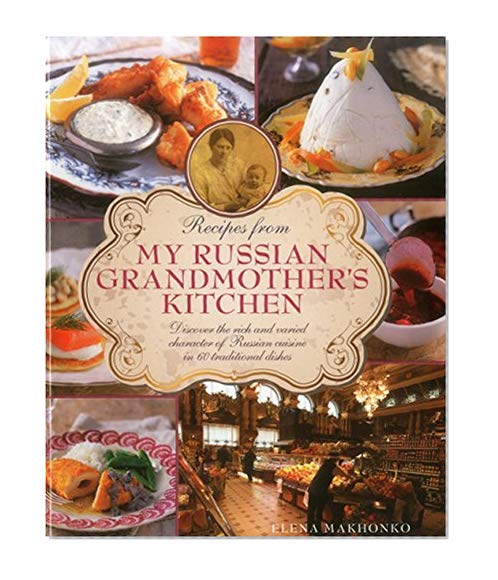 Book Cover Recipes from My Russian Grandmother's Kitchen: Discover the rich and varied character of Russian cuisine in 60 traditional dishes