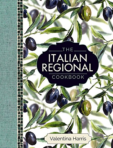 Book Cover The Italian Regional Cookbook: A great cook's culinary tour of Italy in 325 recipes and 1500 colour photographs, including: Lombardy; Piedmont; ... ... Sicily; Puglia; Basilicata; And Calabria.