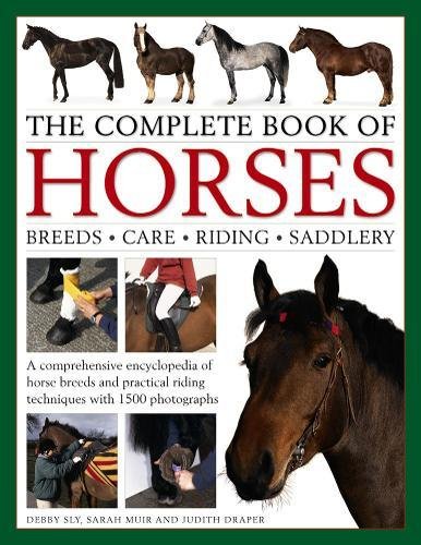 Book Cover The Complete Book of Horses: Breeds, Care, Riding, Saddlery: A Comprehensive Encyclopedia Of Horse Breeds And Practical Riding Techniques With 1500 Photographs - Fully Updated
