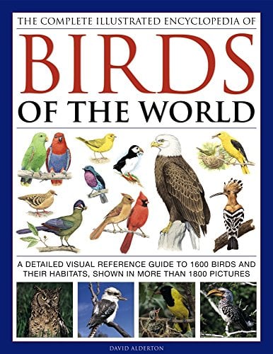 Book Cover The Complete Illustrated Encyclopedia of Birds of the World: A Detailed Visual Reference Guide to 1600 Birds and Their Habitats, Shown in More Than 1800 Pictures