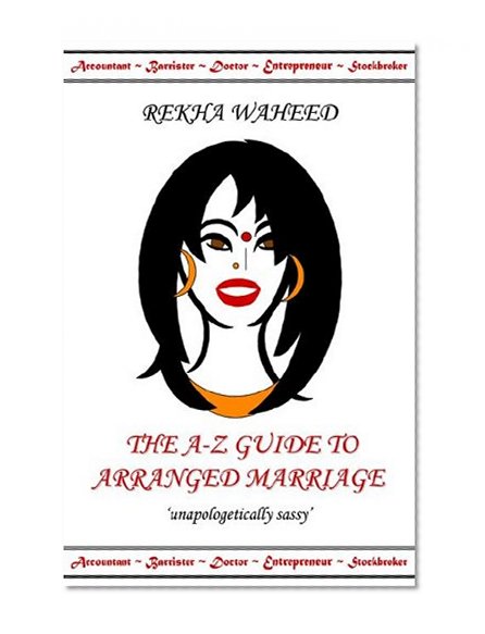 The A-Z Guide to Arranged Marriage