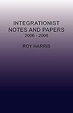 Integrationist Notes and Papers 2006 - 2008