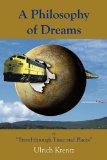 A Philosophy of Dreams or Travels through Times and Places