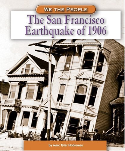 The San Francisco Earthquake of 1906 (We the People: Modern America)