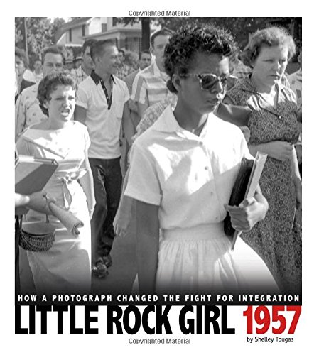 Book Cover Little Rock Girl 1957: How a Photograph Changed the Fight for Integration (Captured History)