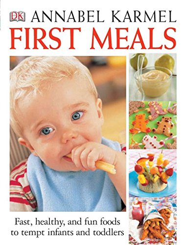 Book Cover First Meals Revised: Fast, healthy, and fun foods to tempt infants and toddlers