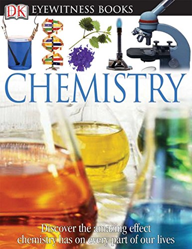 Book Cover DK Eyewitness Books: Chemistry: Discover the Amazing Effect Chemistry Has on Every Part of Our Lives